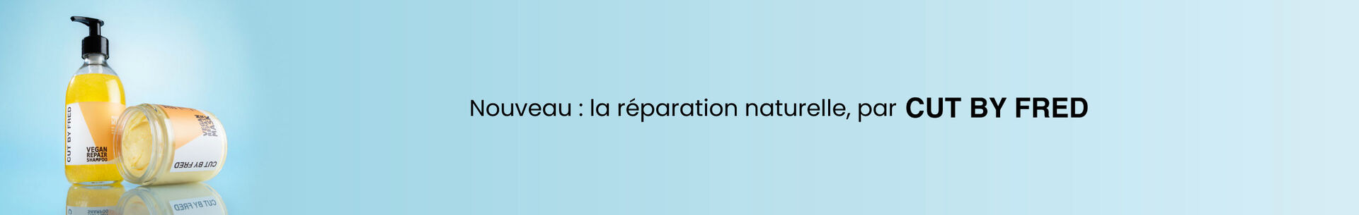 Nouveau : la r&eacute;paration naturelle, par Cut by Fred
