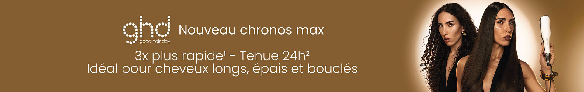Nouveau ghd chronos max : 3x plus rapide&sup1;, tenue 24h&sup2;.