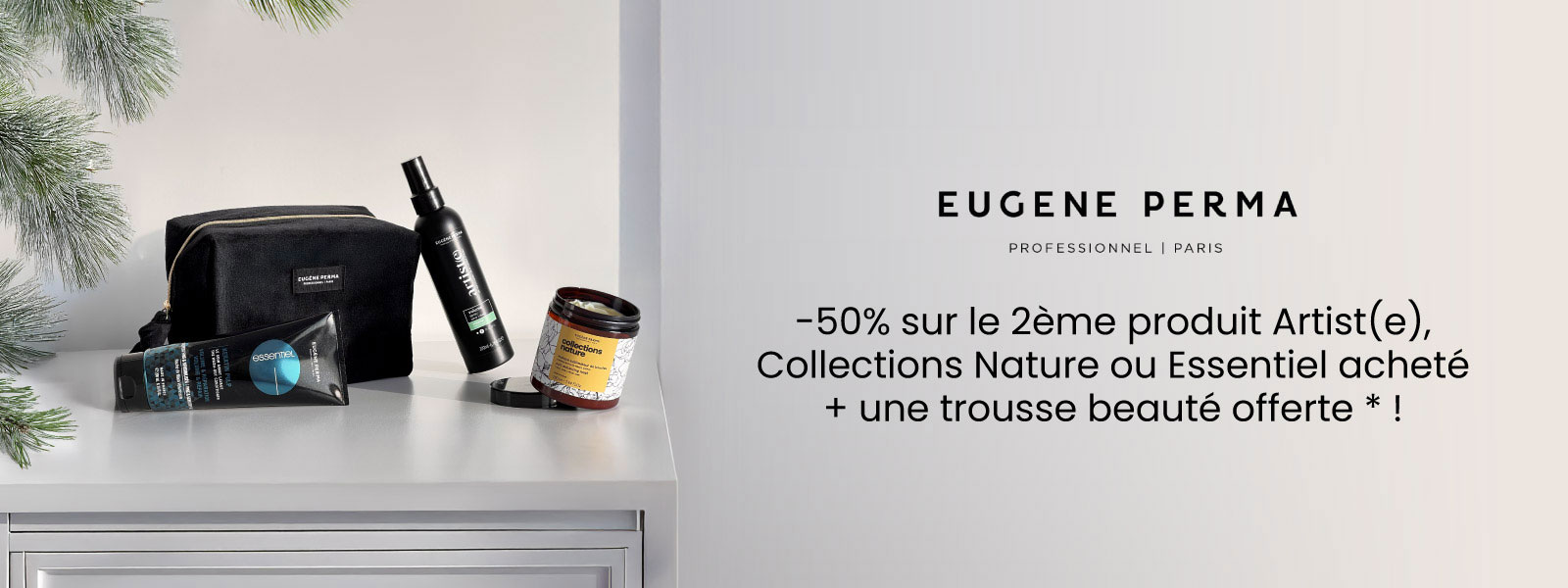 Eugène Perma : -50% sur le 2ème produit Artist(e), Collections Nature ou Essentiel acheté + une trousse beauté offerte *