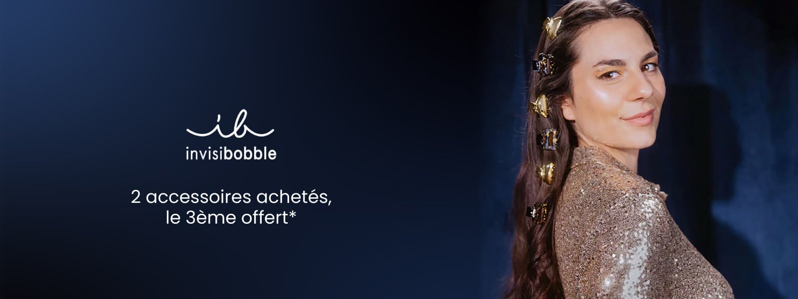 Pour 2 accessoires Invisibobble achetés, le 3ème est offert !* Pour 2 accessoires Invisibobble achetés, le 3ème est offert !*